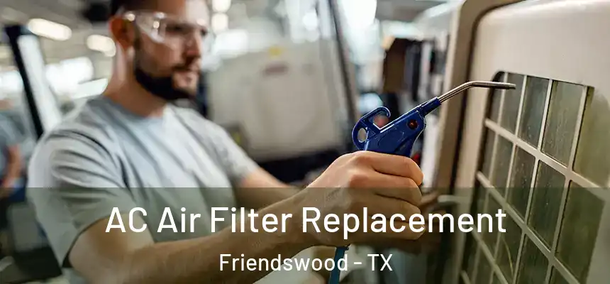 AC Air Filter Replacement Friendswood - TX