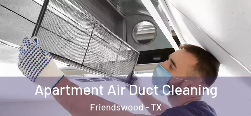 Apartment Air Duct Cleaning Friendswood - TX