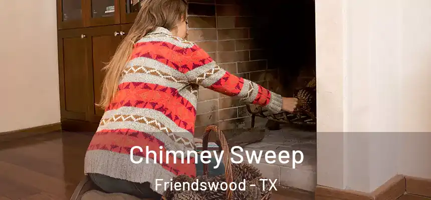 Chimney Sweep Friendswood - TX