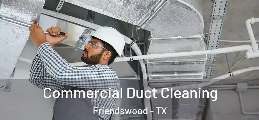  Commercial Duct Cleaning Friendswood - TX
