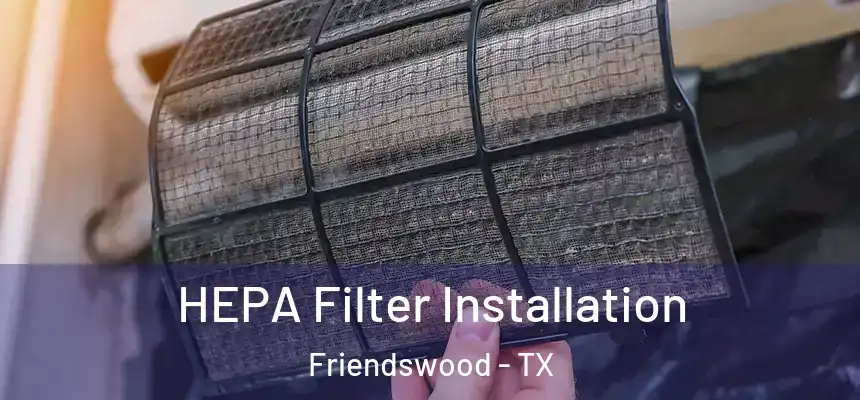 HEPA Filter Installation Friendswood - TX