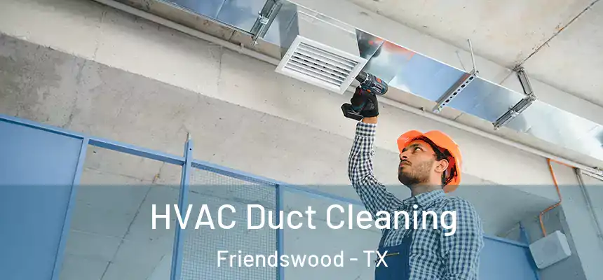  HVAC Duct Cleaning Friendswood - TX