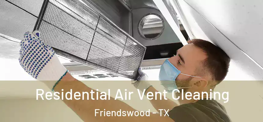 Residential Air Vent Cleaning Friendswood - TX