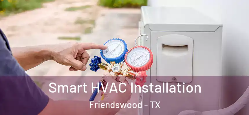 Smart HVAC Installation Friendswood - TX