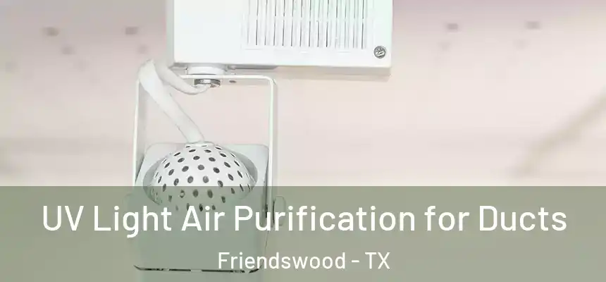  UV Light Air Purification for Ducts Friendswood - TX